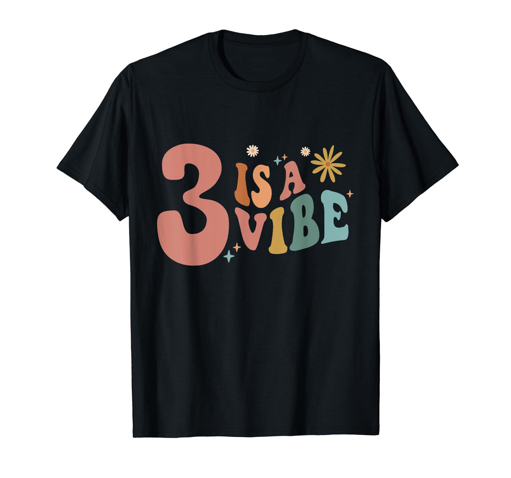 Hippie 3 Is Vibe Birthday Boho Three T-Shirt - Novelty Apparel Men Women - T-Shirt, Sweatshirt, Hoodie