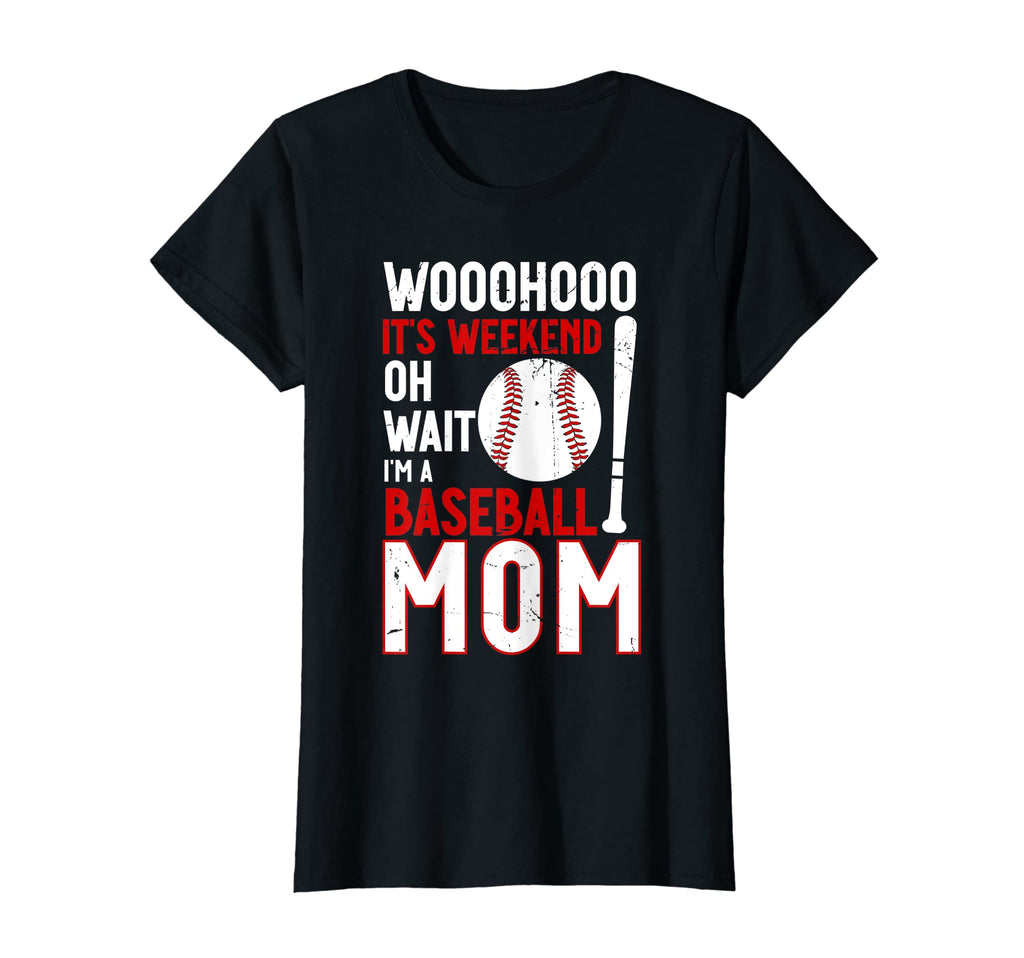 Womens Its Weekend Oh Wait Im Baseball T-Shirt - Novelty Apparel Men Women - T-Shirt, Sweatshirt, Hoodie