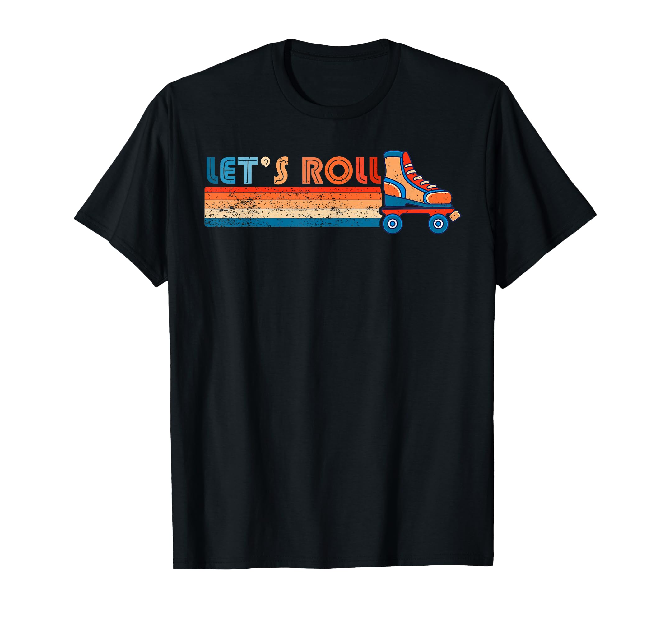 Lets Roll Roller Skating Skater Skate T-Shirt - Streetwear Style Unisex - T-Shirt, Sweatshirt, Hoodie