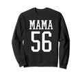 Number 56 Mama Biggest Fan Sweatshirt - Fun Novelty Design Men Women - T-Shirt, Sweatshirt, Hoodie
