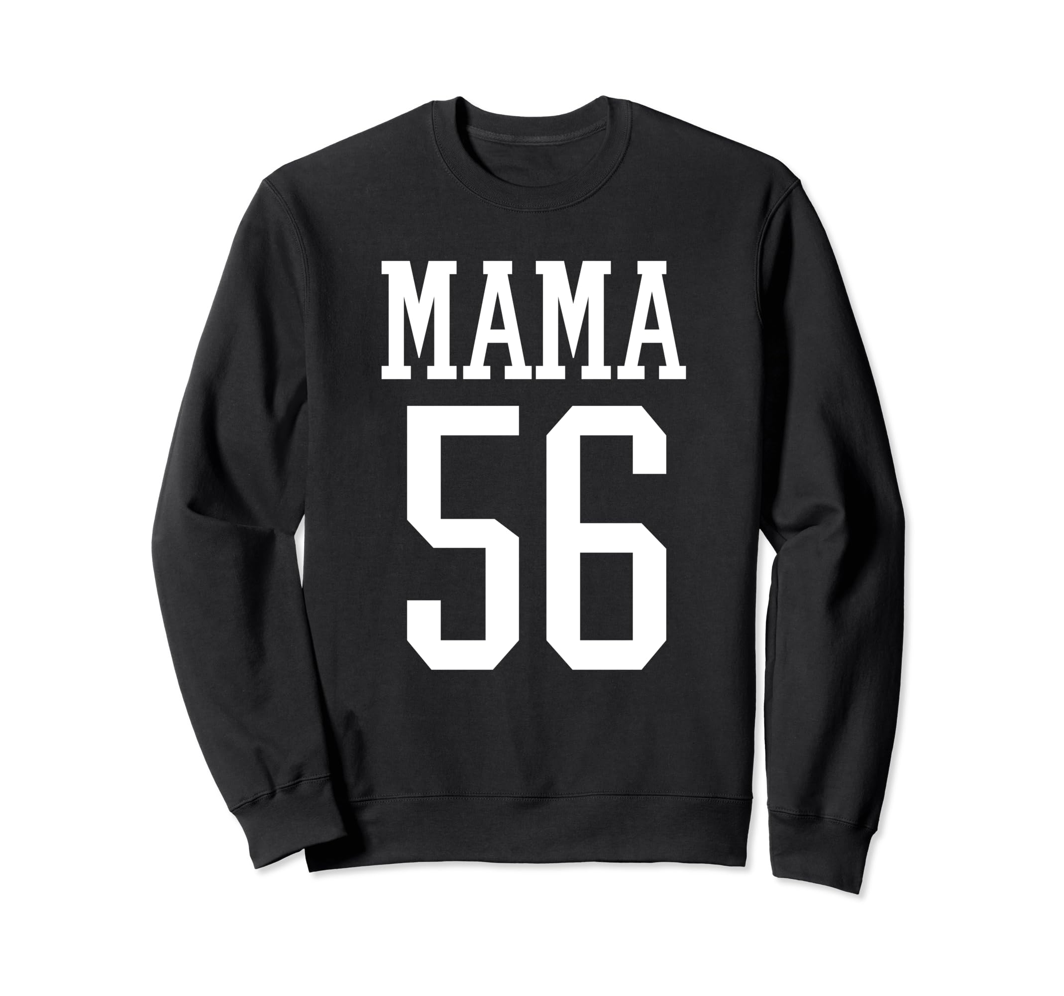 Number 56 Mama Biggest Fan Sweatshirt - Fun Novelty Design Men Women - T-Shirt, Sweatshirt, Hoodie