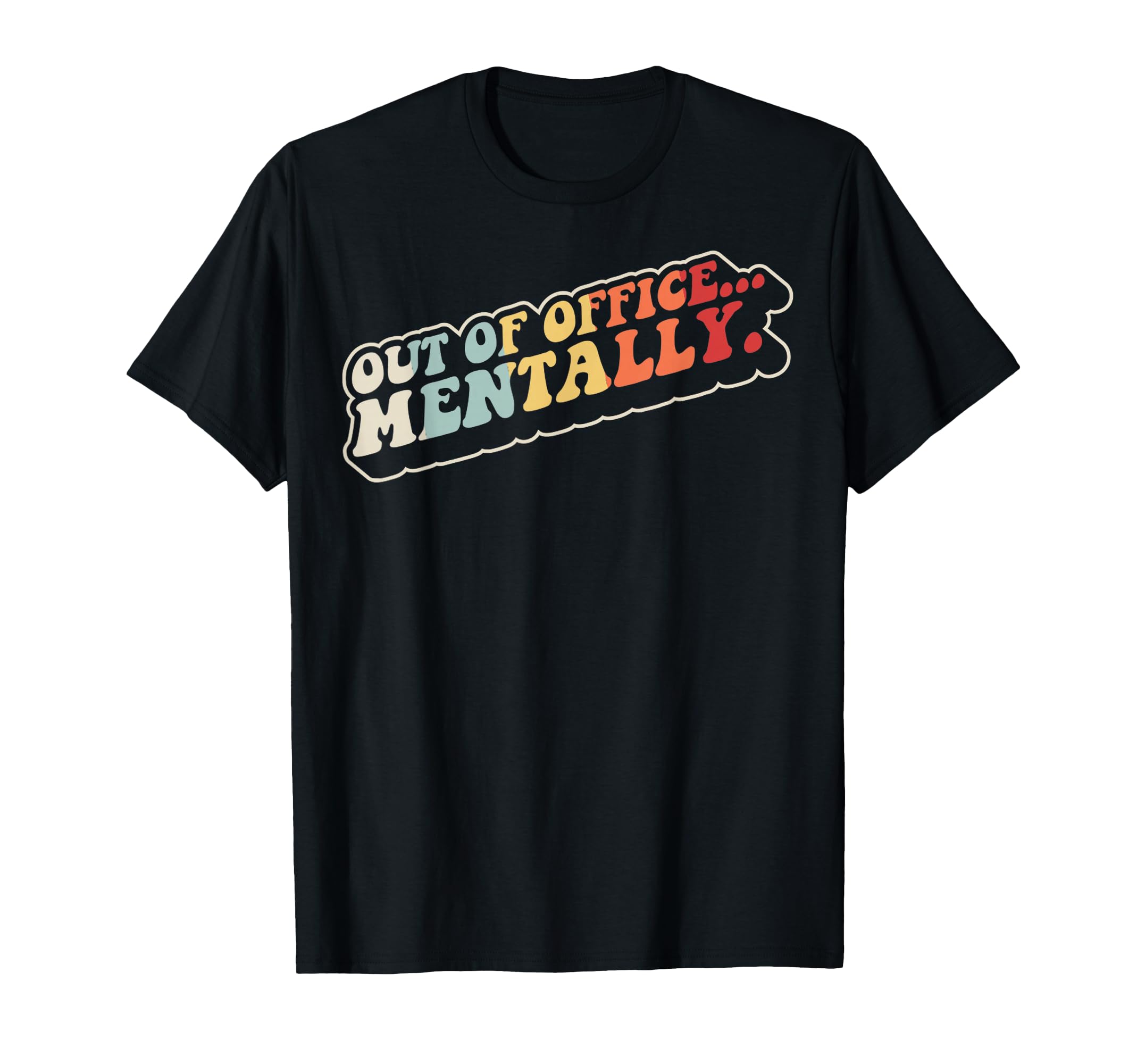 Out Office Mentally Funny 70S T-Shirt - Streetwear Style Unisex - T-Shirt, Sweatshirt, Hoodie
