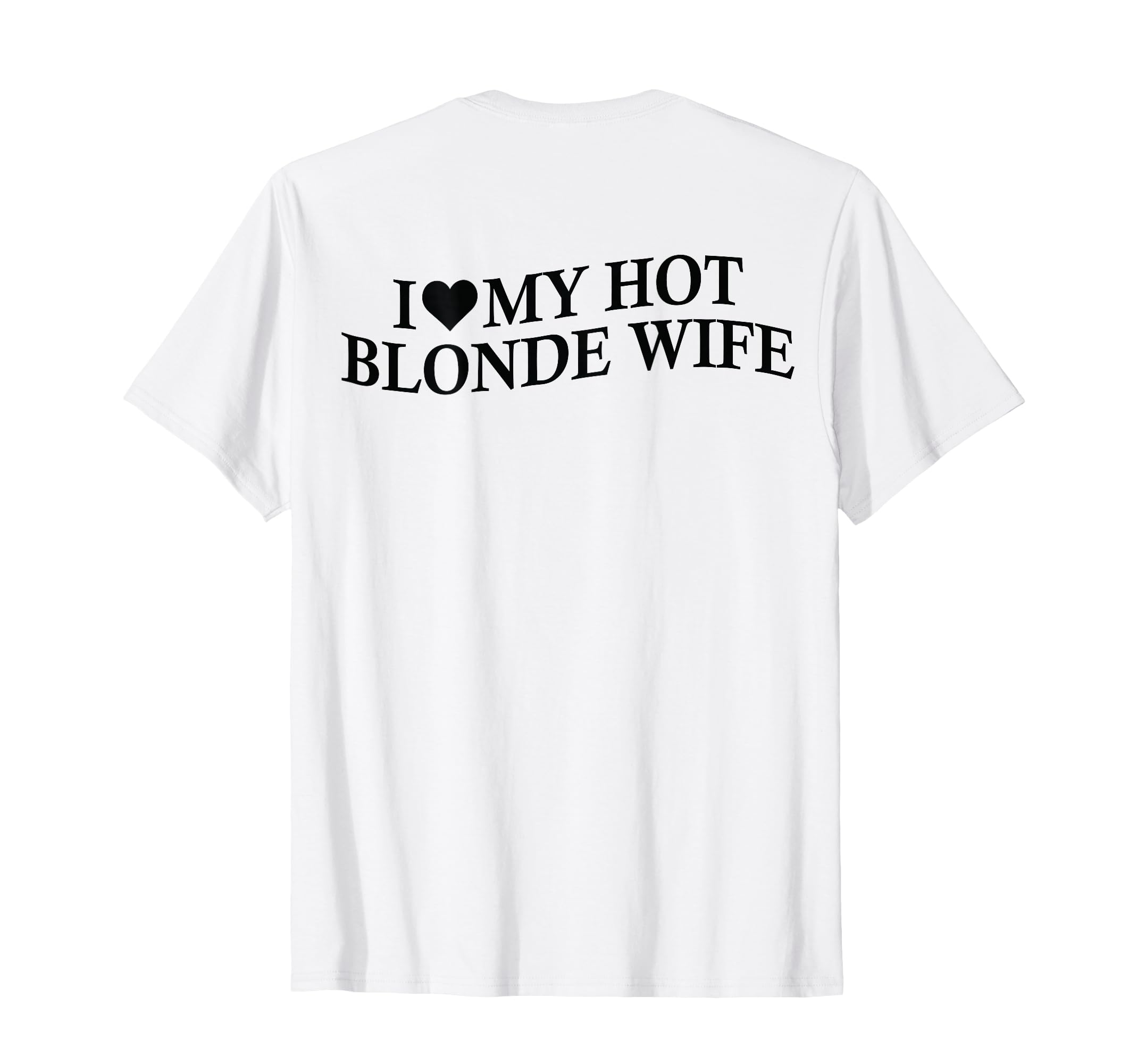 I Love My Hot Blonde Wife Funny Husband T-Shirt - Graphic Print for Adults - T-Shirt, Sweatshirt, Hoodie