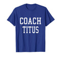 Coach Titus Custom Football Soccer T-Shirt - Aesthetic Graphic Men Women - T-Shirt, Sweatshirt, Hoodie