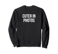 Cuter Photos Funny Y2K Aesthetic Sweatshirt - Casual Everyday Wear Unisex - T-Shirt, Sweatshirt, Hoodie