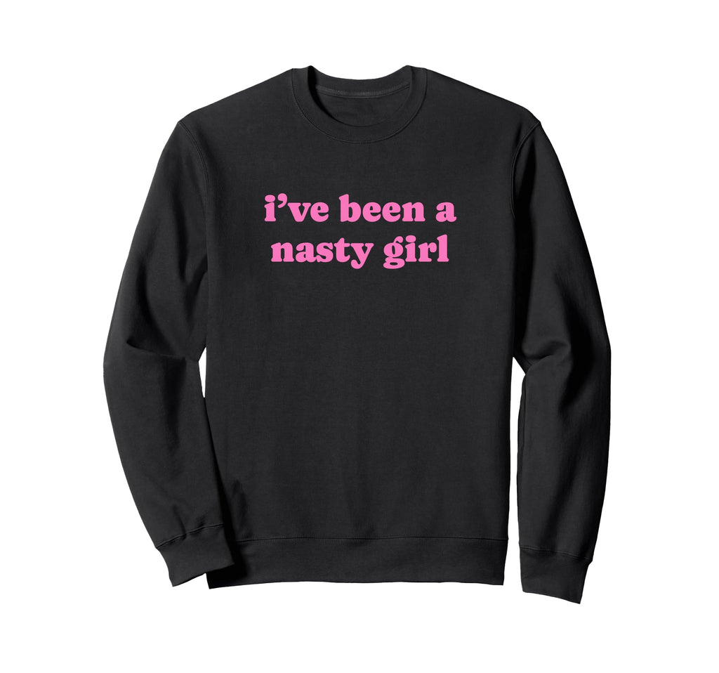 Ive Been Nasty Y2K Aesthetic Sweatshirt - Minimalist Print for Adults - T-Shirt, Sweatshirt, Hoodie