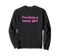 Ive Been Nasty Y2K Aesthetic Sweatshirt - Minimalist Print for Adults - T-Shirt, Sweatshirt, Hoodie
