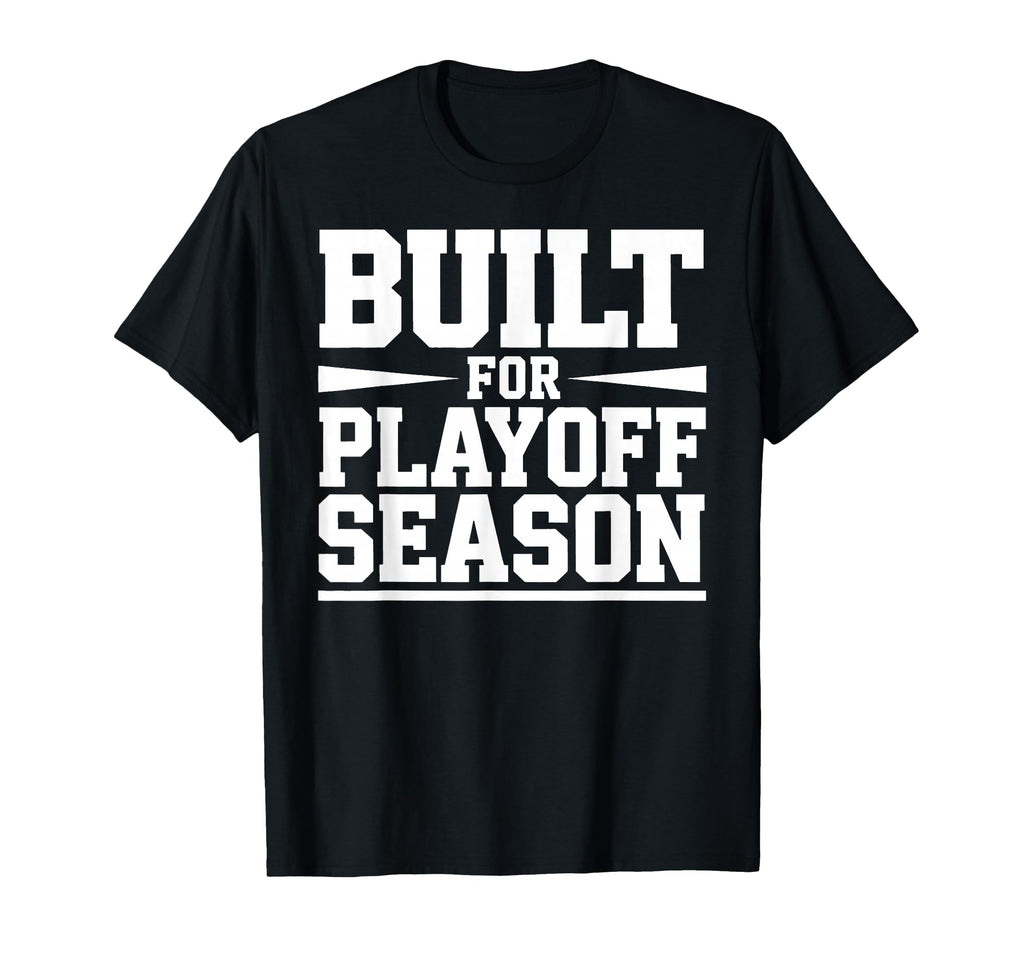 Built Playoff Season Sports Champion T-Shirt - Novelty Apparel Unisex - T-Shirt, Sweatshirt, Hoodie