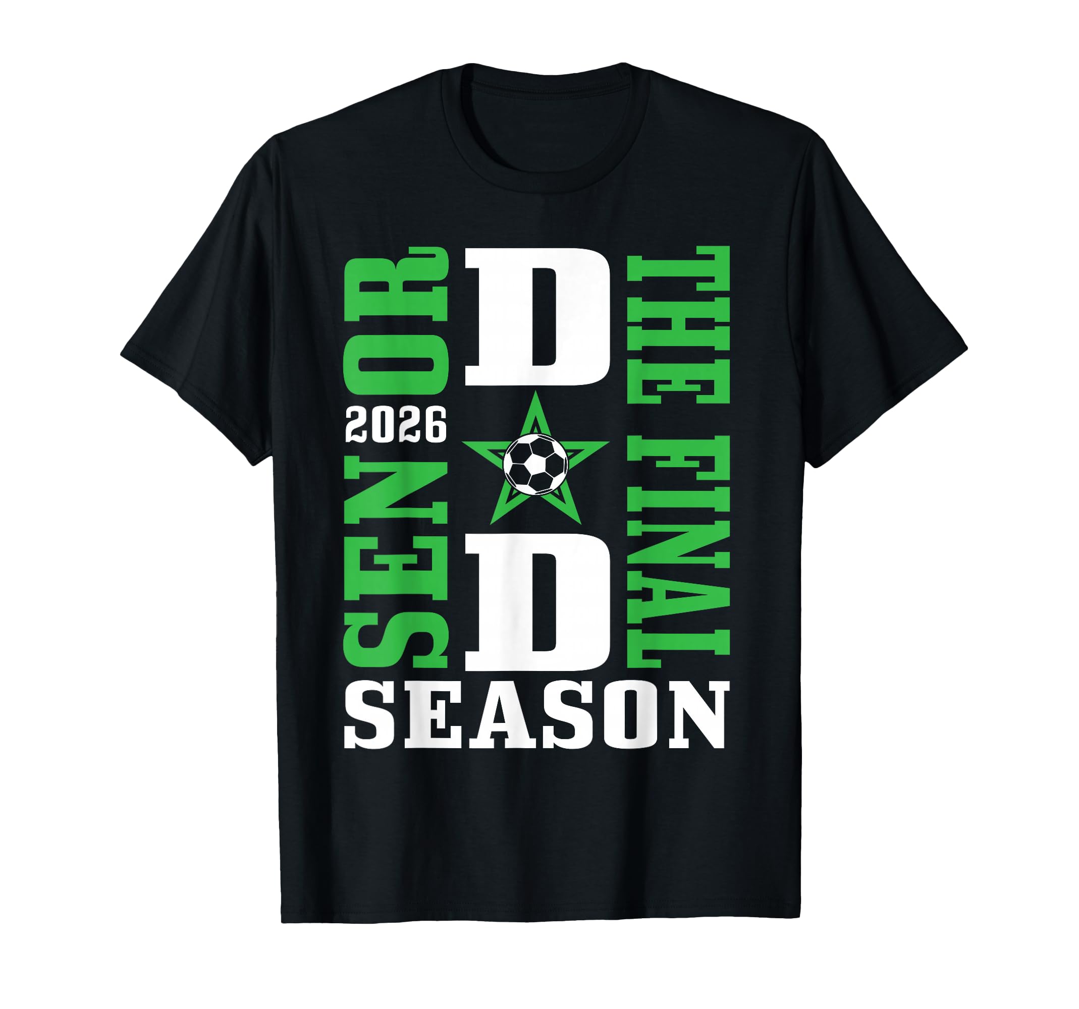 Senior Dad Final Season 2026 Soccer T-Shirt - Streetwear Style Men Women - T-Shirt, Sweatshirt, Hoodie