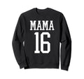 Number 16 Mama Biggest Fan Sweatshirt - Casual Everyday Wear Men Women - T-Shirt, Sweatshirt, Hoodie