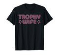 Trophy Wife Y2K Aesthetic T-Shirt - Novelty Apparel Men Women - T-Shirt, Sweatshirt, Hoodie