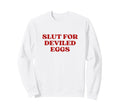 Slut Deviled Eggs Y2K Aesthetic Sweatshirt - Graphic Print Men Women - T-Shirt, Sweatshirt, Hoodie