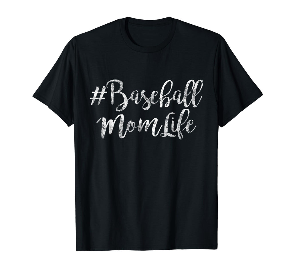 Baseball Mom Life Gift T Shirts T-Shirt - Novelty Apparel Men Women - T-Shirt, Sweatshirt, Hoodie