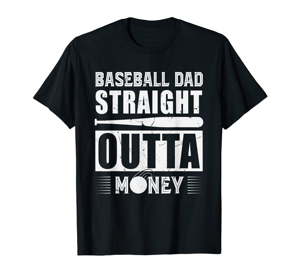 Mens Baseball Dad Straight Outta Money T-Shirt - Unique Graphic for Adults - T-Shirt, Sweatshirt, Hoodie