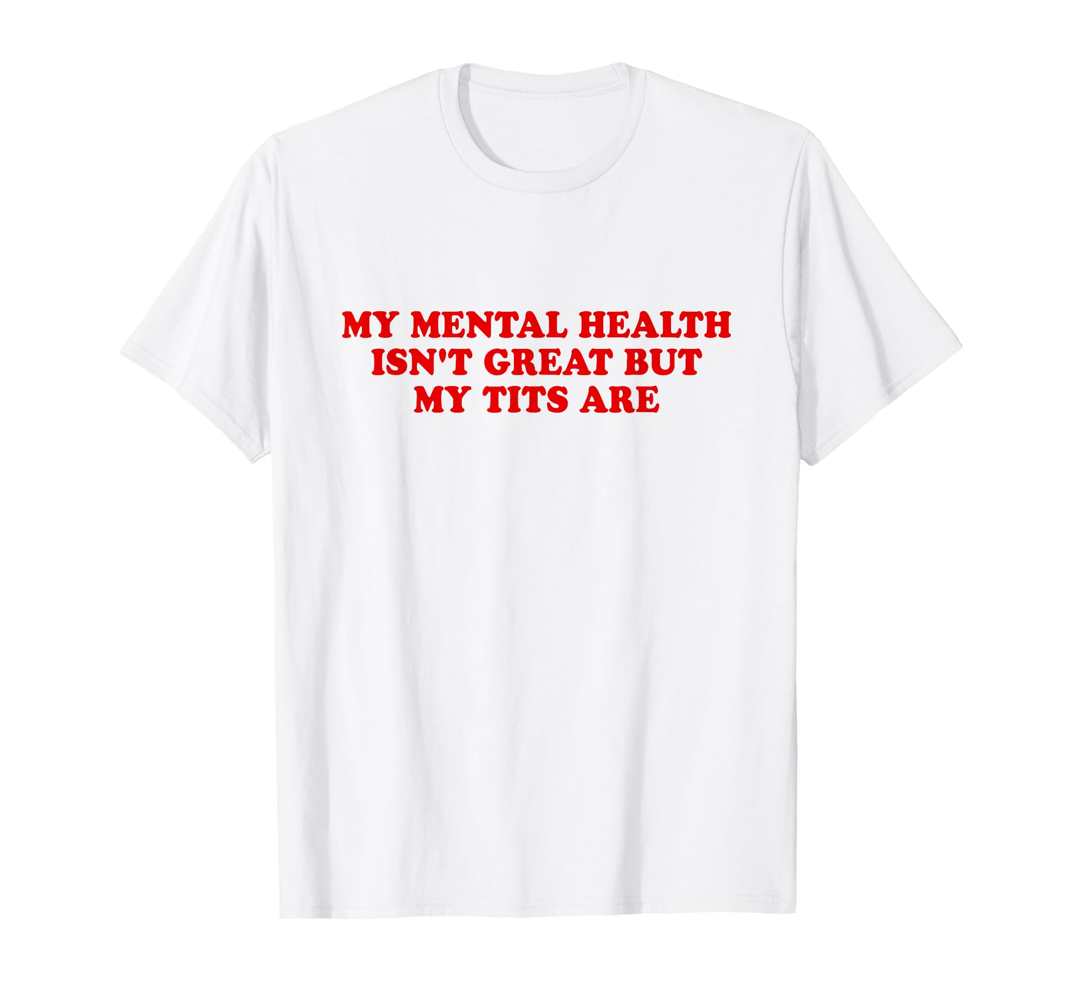 My Mental Health Isnt Great But My T-Shirt - Trendy Graphic for Adults - T-Shirt, Sweatshirt, Hoodie