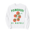 Tomato 90S Pomodori Di Napoli Sweatshirt - Trendy Graphic for Adults - T-Shirt, Sweatshirt, Hoodie