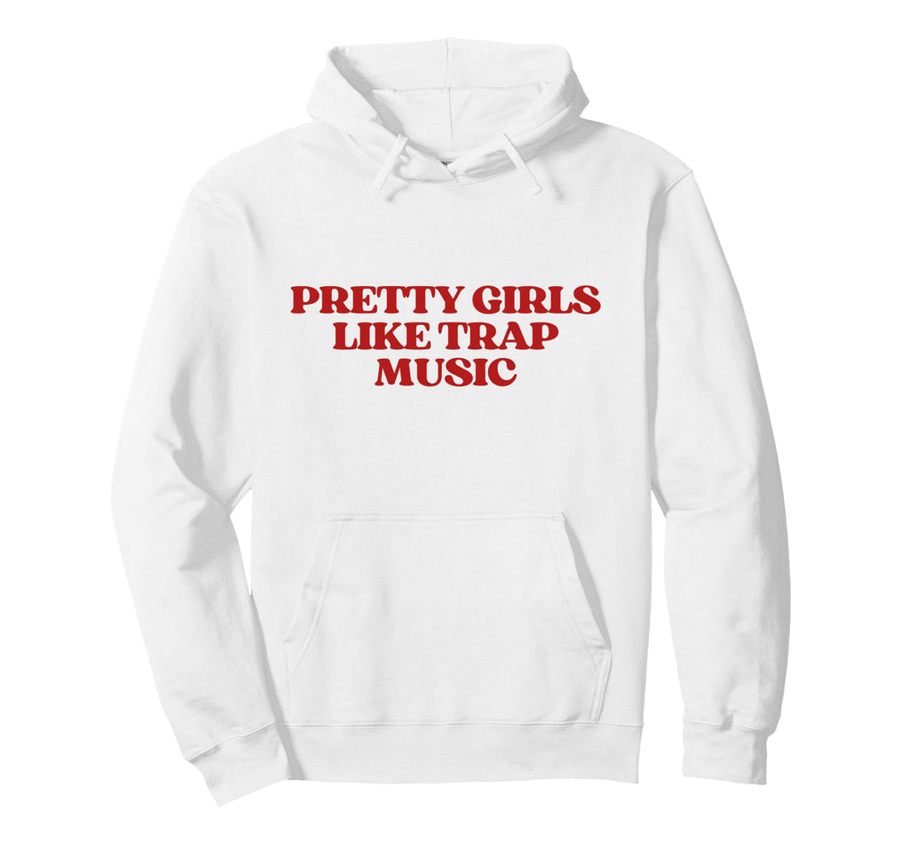 Original Pretty Like Trap Music Y2K Hoodie - Aesthetic Graphic Unisex - T-Shirt, Sweatshirt, Hoodie