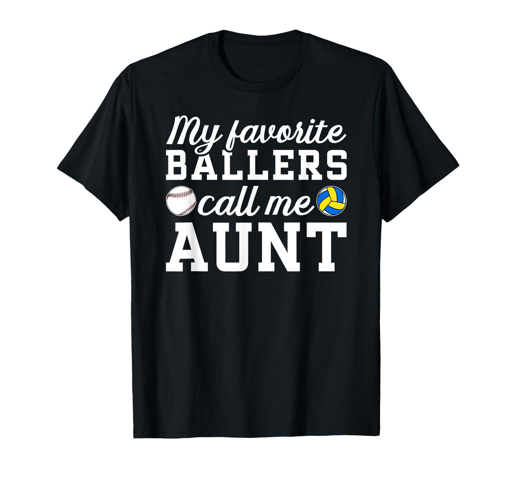 My Favorite Ballers Call Me Aunt T-Shirt - Novelty Apparel for Adults - T-Shirt, Sweatshirt, Hoodie
