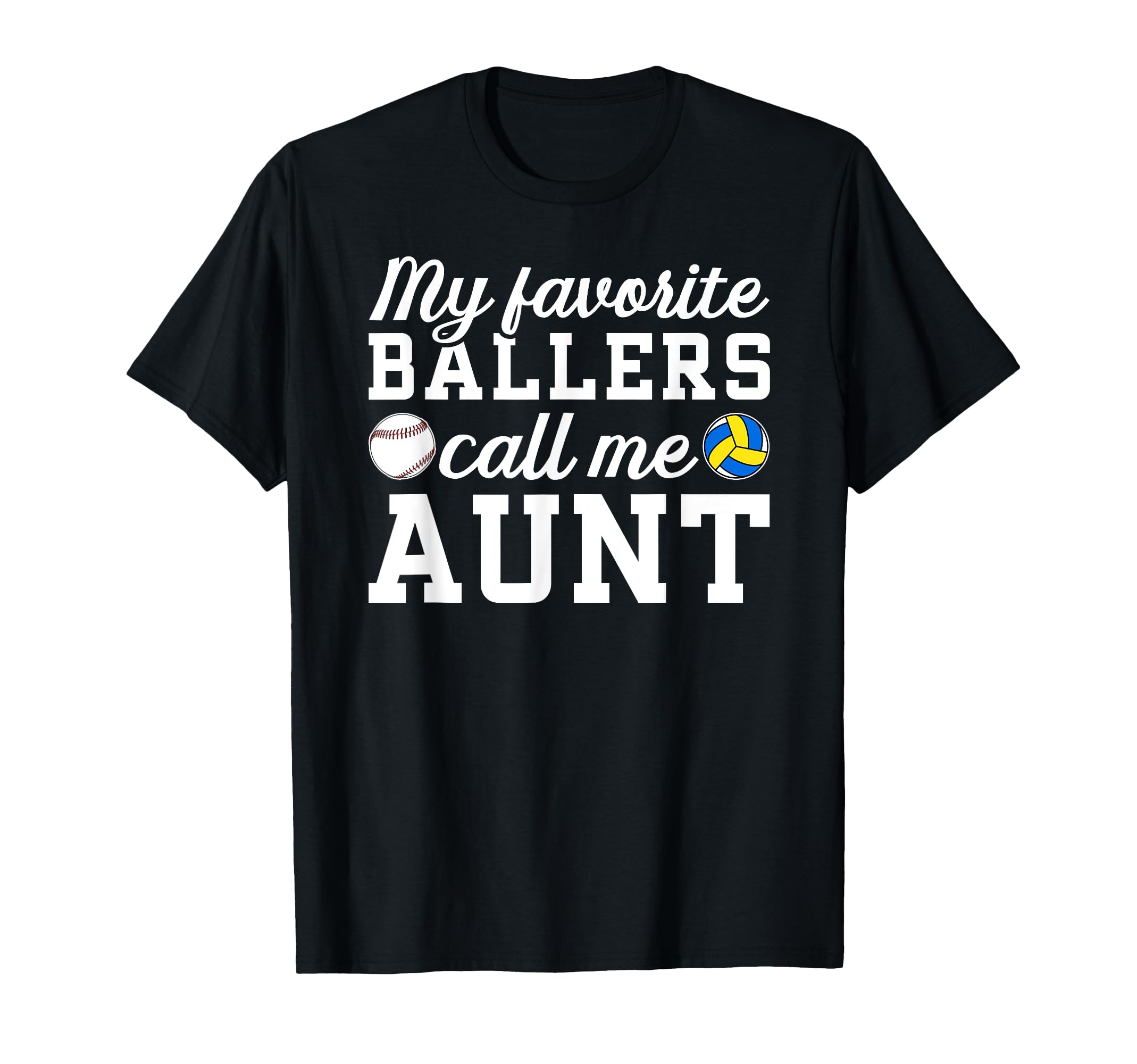My Favorite Ballers Call Me Aunt T-Shirt - Novelty Apparel for Adults - T-Shirt, Sweatshirt, Hoodie