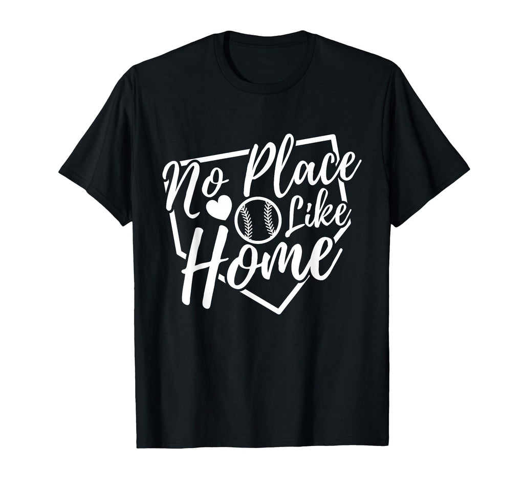 No Place Like Home Baseball Mom Life T-Shirt - Fun Novelty Design Unisex - T-Shirt, Sweatshirt, Hoodie