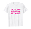 Stay Away From Ridiculously Pretty T-Shirt - Streetwear Style Men Women - T-Shirt, Sweatshirt, Hoodie