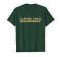 Can I Be Your Girlfriend Y2K Aesthetic T-Shirt - Graphic Print for Adults - T-Shirt, Sweatshirt, Hoodie