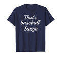 Thats Baseball Suzyn New York T-Shirt - Casual Everyday Wear for Adults - T-Shirt, Sweatshirt, Hoodie
