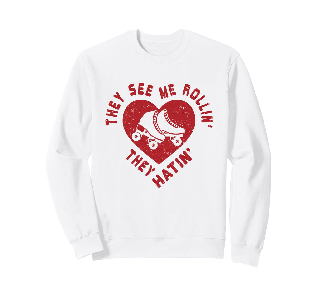 They See Me Rollin Funny Skater Sweatshirt - Streetwear Style Unisex - T-Shirt, Sweatshirt, Hoodie