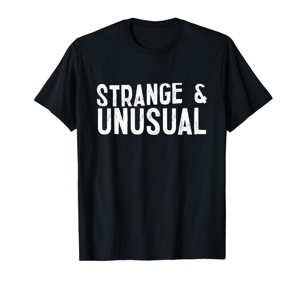 Strange And Unusual Funny Emotional T-Shirt - Minimalist Print Men Women - T-Shirt, Sweatshirt, Hoodie