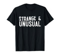 Strange And Unusual Funny Emotional T-Shirt - Minimalist Print Men Women - T-Shirt, Sweatshirt, Hoodie