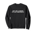 Buy Me Drink Its My Birthday Y2K Sweatshirt - Custom Art Print Men Women - T-Shirt, Sweatshirt, Hoodie