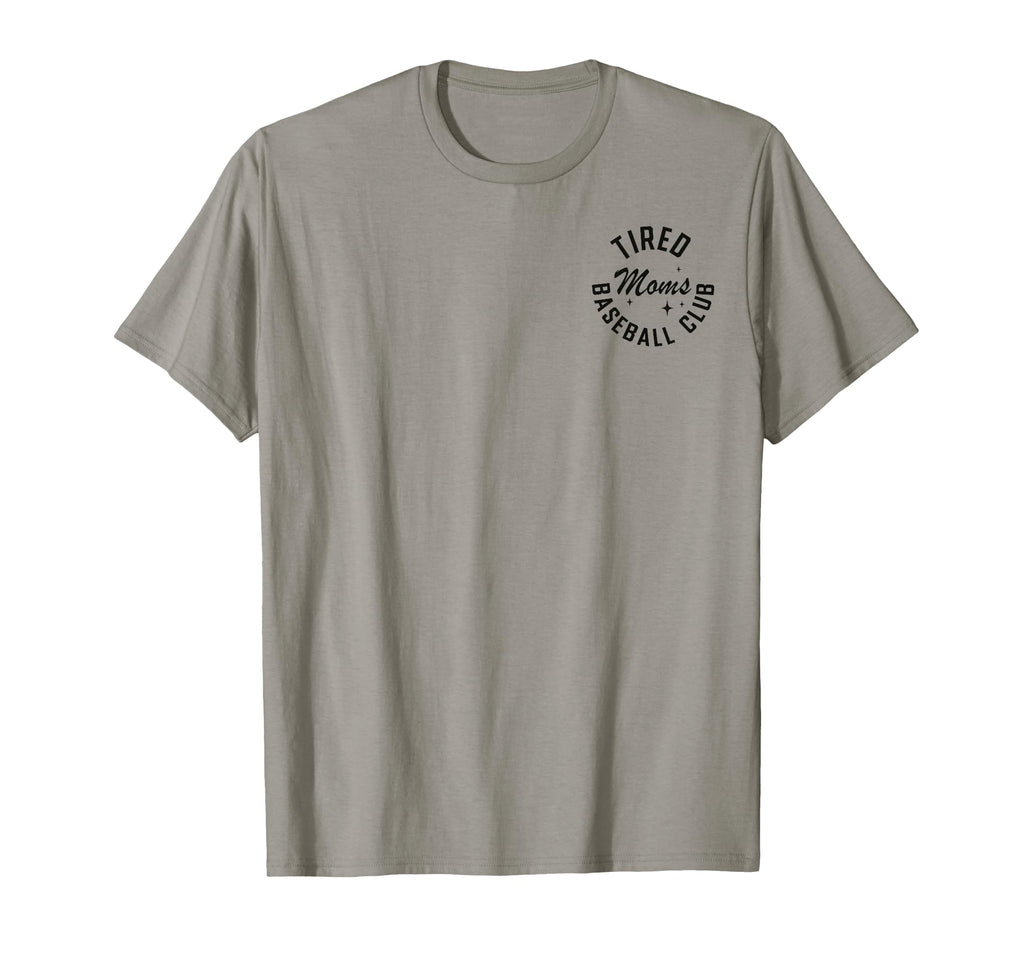 2 Sided Tired Moms Baseball Club T-Shirt - Fun Novelty Design Men Women - T-Shirt, Sweatshirt, Hoodie