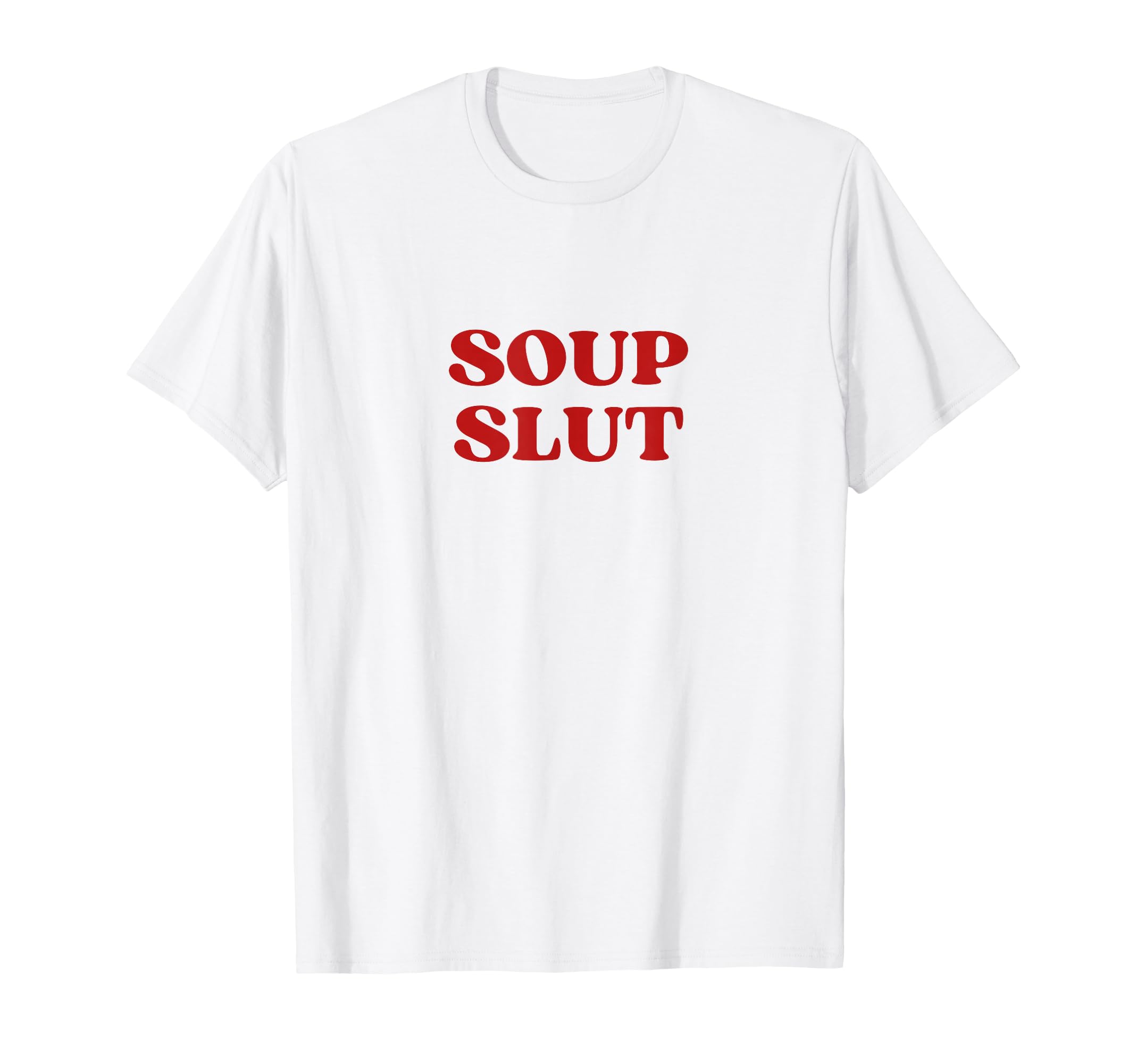 Soup Slut Y2K Aesthetic T-Shirt - Fun Novelty Design for Adults - T-Shirt, Sweatshirt, Hoodie