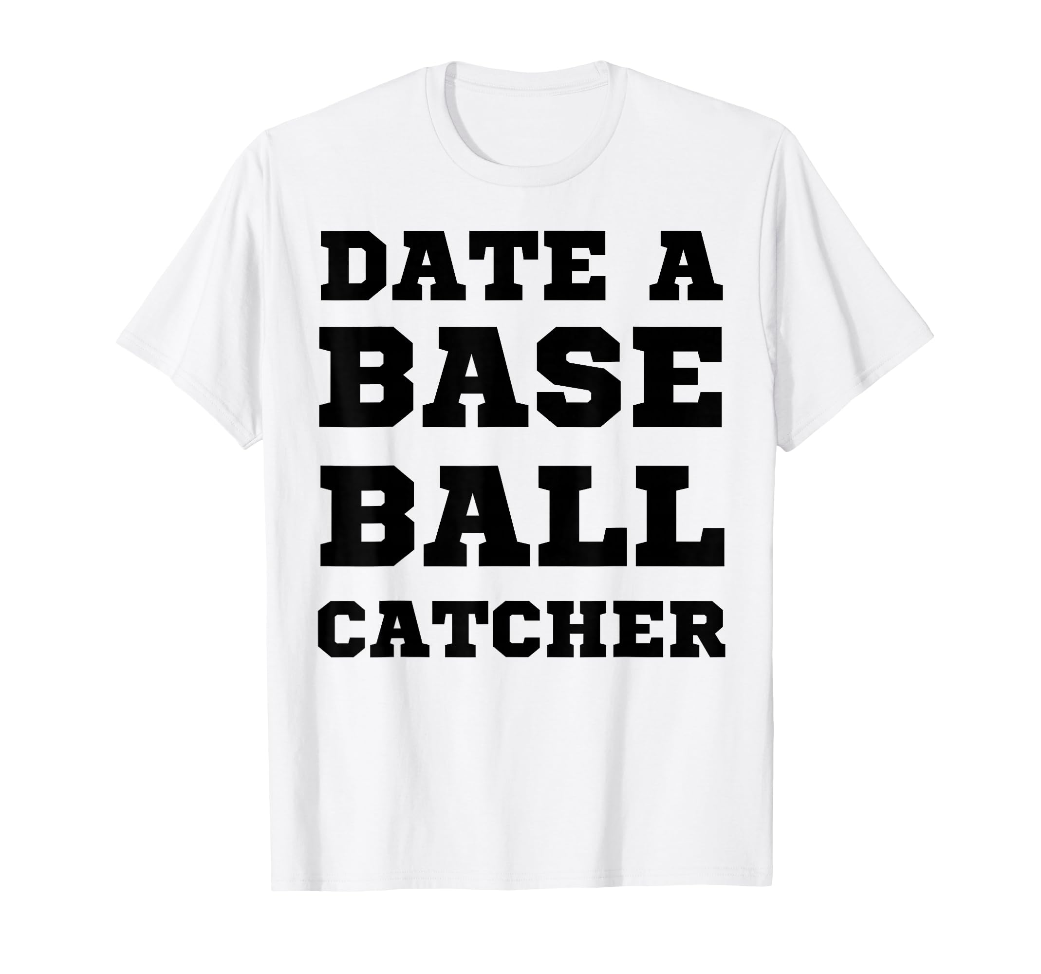 Date Baseball Catcher Boyfriend T-Shirt - Minimalist Print Unisex - T-Shirt, Sweatshirt, Hoodie