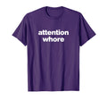 Attention Whore Y2K Aesthetic T-Shirt - Minimalist Print Unisex - T-Shirt, Sweatshirt, Hoodie