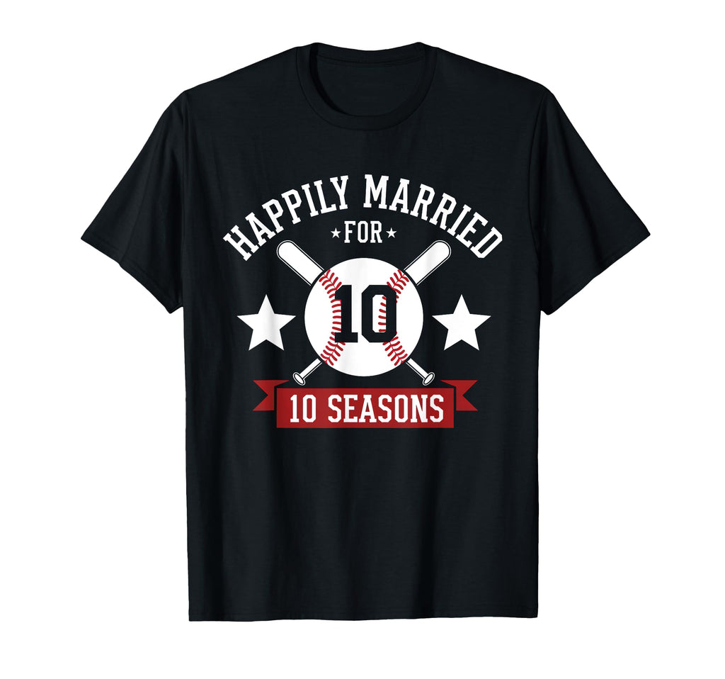 Happily Married 10 Seasons Baseball T-Shirt - Unique Graphic for Adults - T-Shirt, Sweatshirt, Hoodie