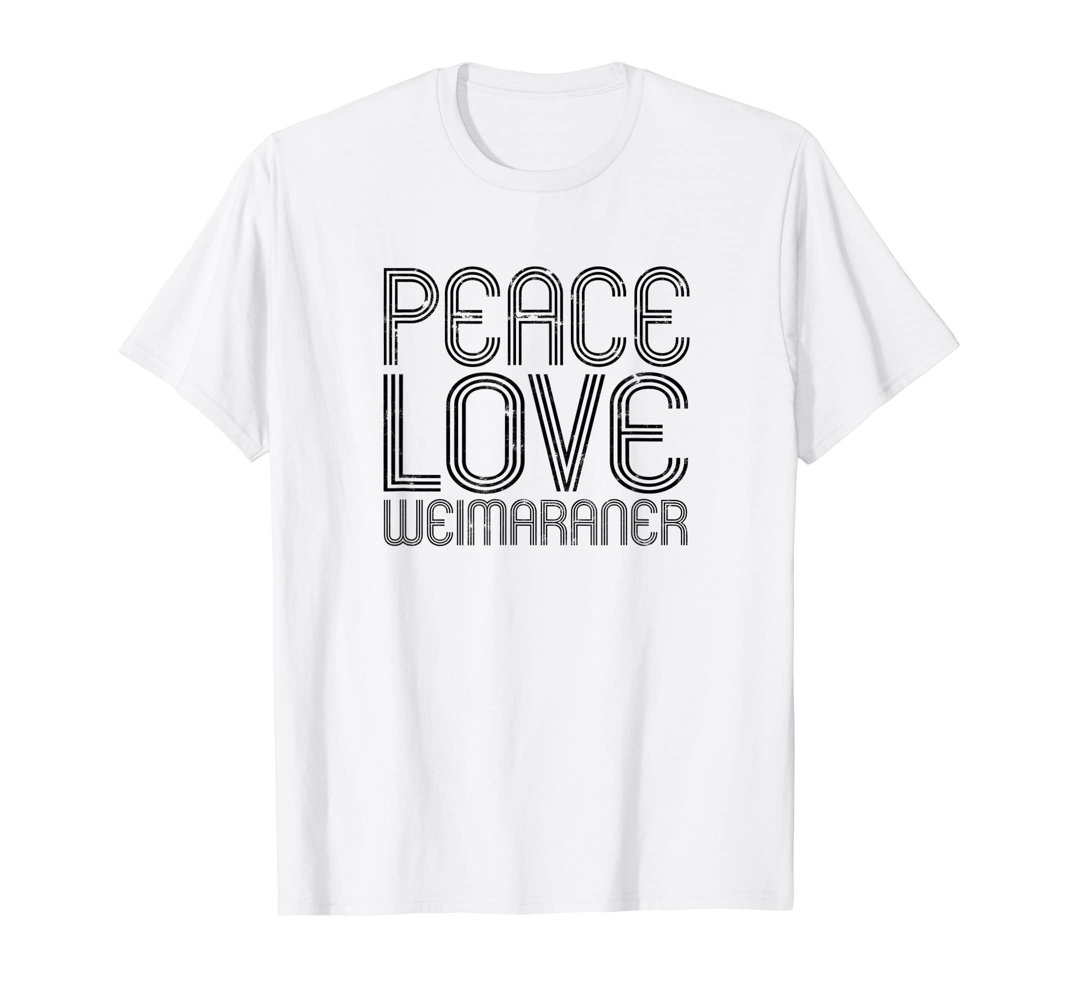Peace Love Weimaraner German T-Shirt - Fun Novelty Design Men Women - T-Shirt, Sweatshirt, Hoodie