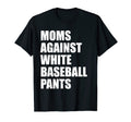 Baseball Mom Moms Against White Baseball T-Shirt - Graphic Print Unisex - T-Shirt, Sweatshirt, Hoodie