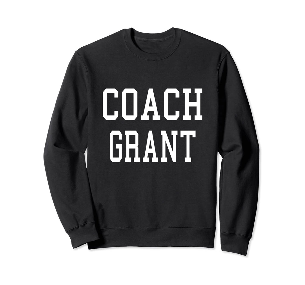 Coach Grant Custom Football Soccer Sweatshirt - Fun Novelty Design Unisex - T-Shirt, Sweatshirt, Hoodie