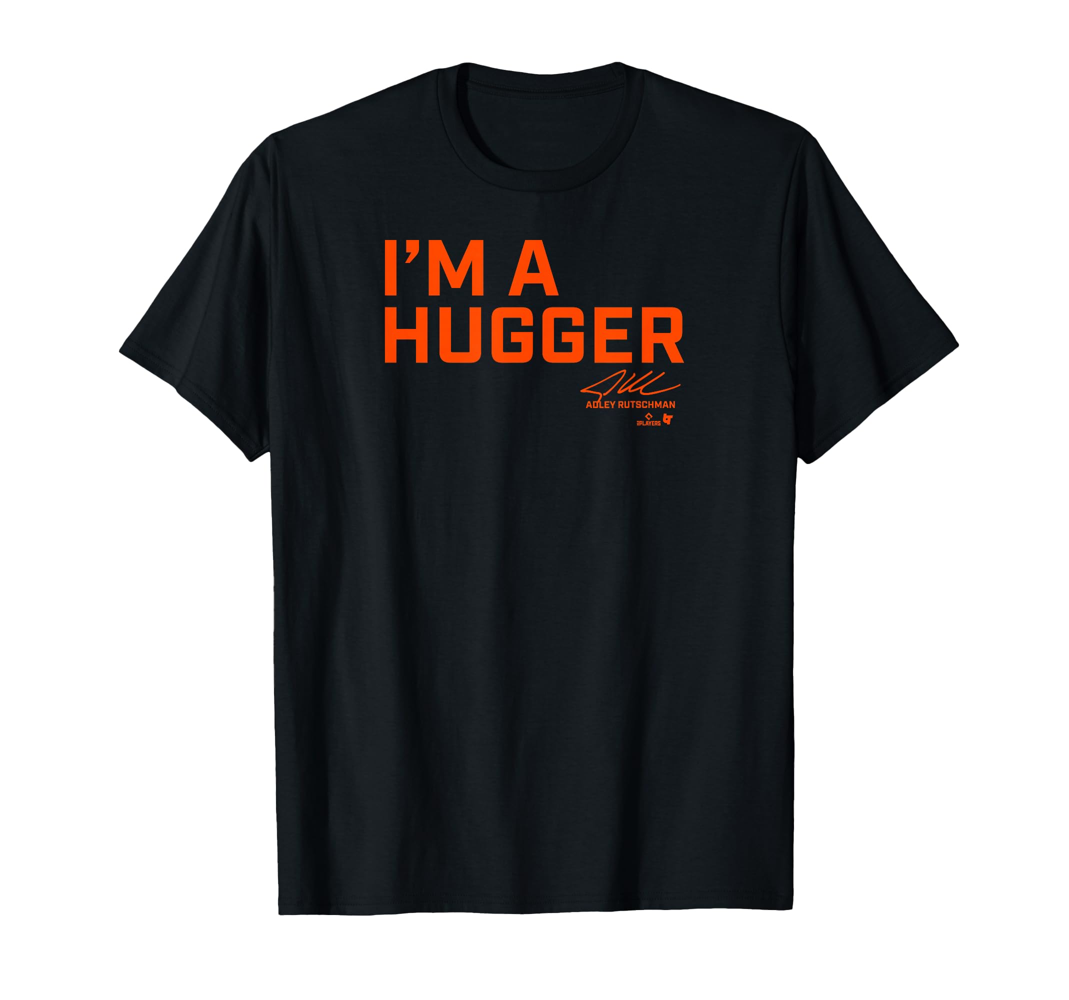 Adley Rutschman Im Hugger Baltimore T-Shirt - Trendy Graphic Unisex - T-Shirt, Sweatshirt, Hoodie