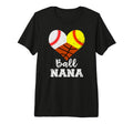 Ball Nana Funny Baseball Softball T-Shirt - Streetwear Style Unisex - T-Shirt, Sweatshirt, Hoodie