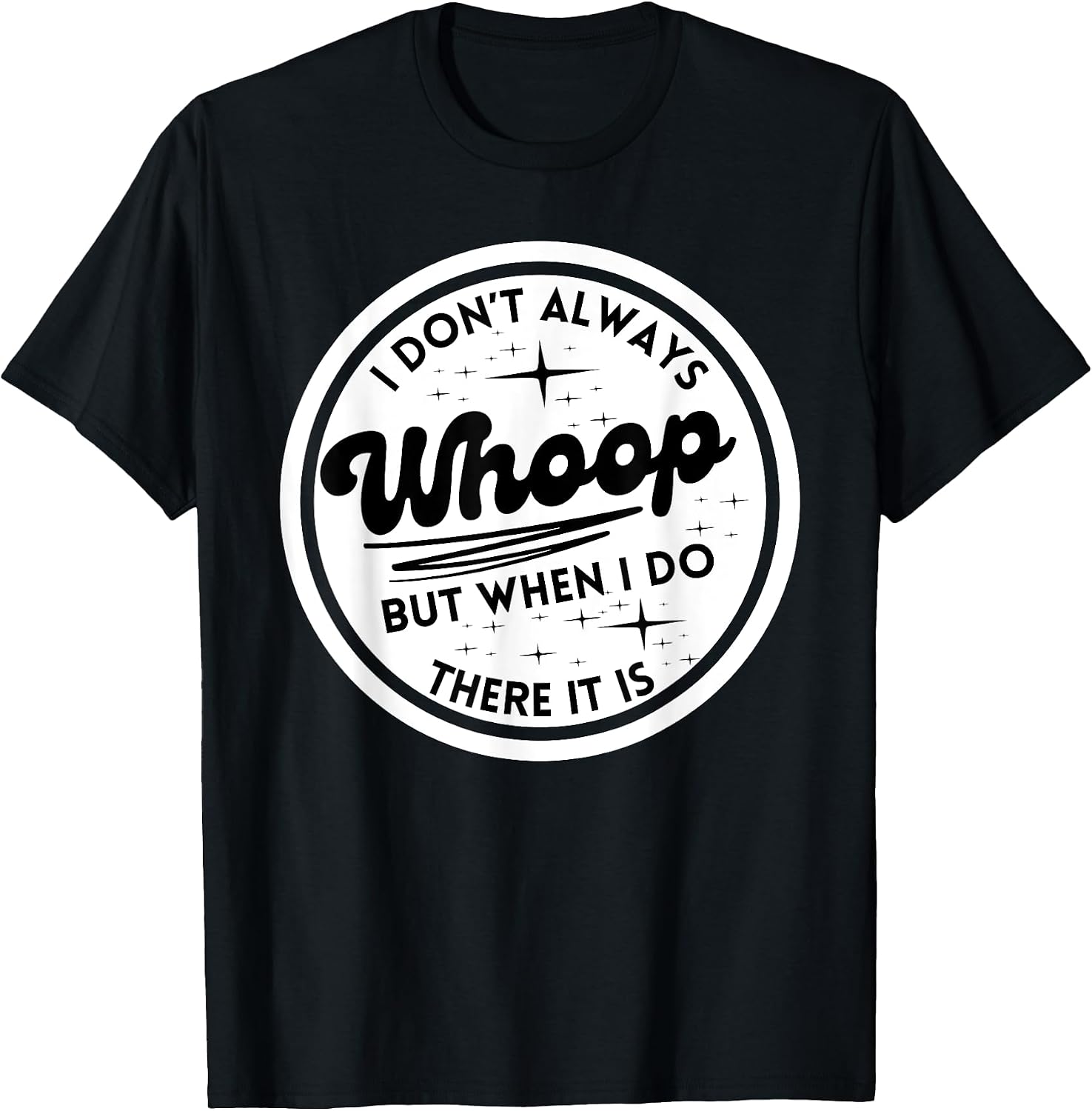 I Don't Always Whoop Funny Quotes Trending Apparel - Adult & Kids T-Shirts, Sweatshirts & Hoodies apparel design preview 1