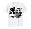 Thats My Grandson Out There Baseball T-Shirt - Unique Graphic Men Women - T-Shirt, Sweatshirt, Hoodie