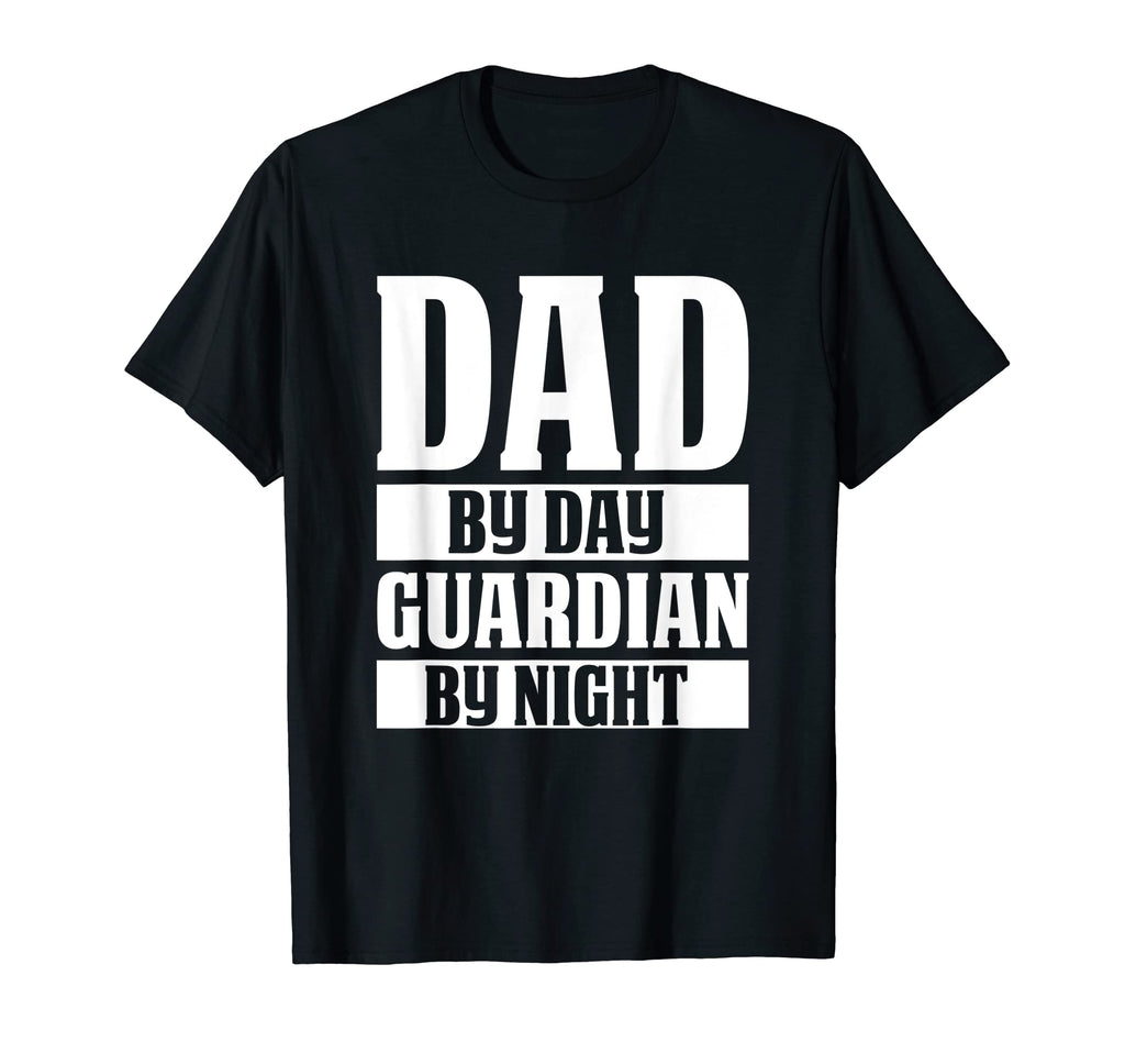 Dad Day Guardian Night Funny Mens T-Shirt - Novelty Apparel Men Women - T-Shirt, Sweatshirt, Hoodie