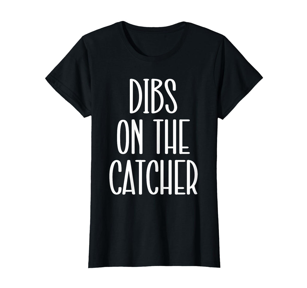 Catcher Girlfriend Catcher Wife Dibs T-Shirt - Graphic Print Men Women - T-Shirt, Sweatshirt, Hoodie