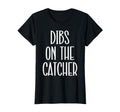 Catcher Girlfriend Catcher Wife Dibs T-Shirt - Graphic Print Men Women - T-Shirt, Sweatshirt, Hoodie
