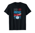 Loud Proud Baseball Mom T-Shirt - Fun Novelty Design Unisex - T-Shirt, Sweatshirt, Hoodie