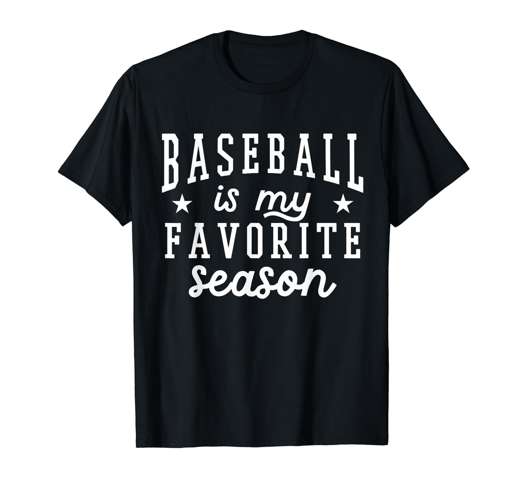 Baseball Is My Favorite Season Sports Team T-Shirt - Unique Graphic Unisex - T-Shirt, Sweatshirt, Hoodie