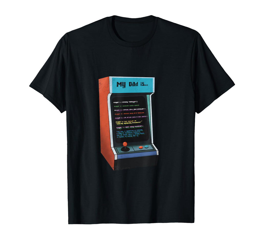 My Dad Arcade Gamer Funny Fathers Day Gift T-Shirt - Trendy Graphic Unisex - T-Shirt, Sweatshirt, Hoodie