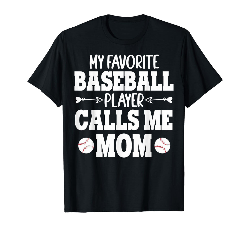 My Favorite Baseball Player Calls Me T-Shirt - Casual Everyday Wear Unisex - T-Shirt, Sweatshirt, Hoodie